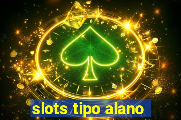 slots tipo alano